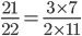 \frac{21}{22} = \frac{3 \times 7}{2 \times 11}